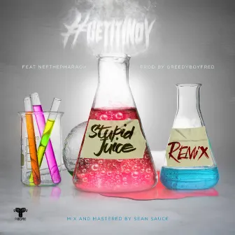 Stupid Juice (Remix) [feat. Nef The Pharaoh] - Single by Getitindy