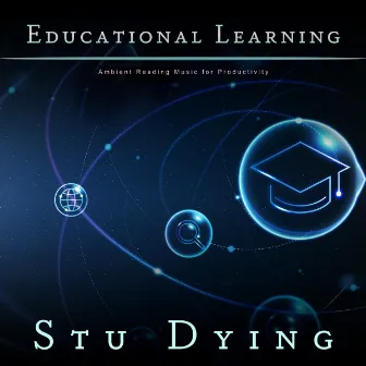 Educational Learning: Ambient Reading Music for Productivity by Stu Dying