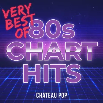 Very Best of 80s Chart Hits by Chateau Pop