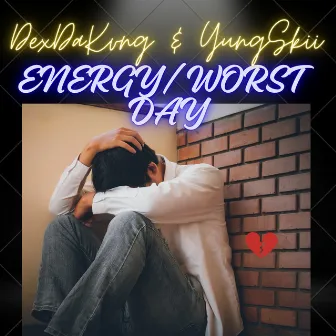 ENERGY/ Worst Day by DexDaKvng