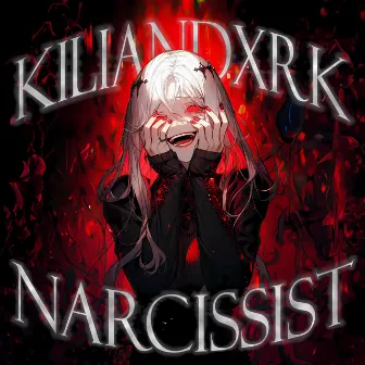 NARCISSIST by KILIANDXRK