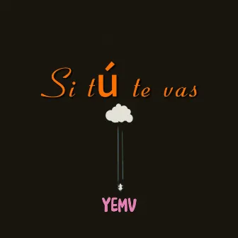 Si Tu Te Vas by YEMV