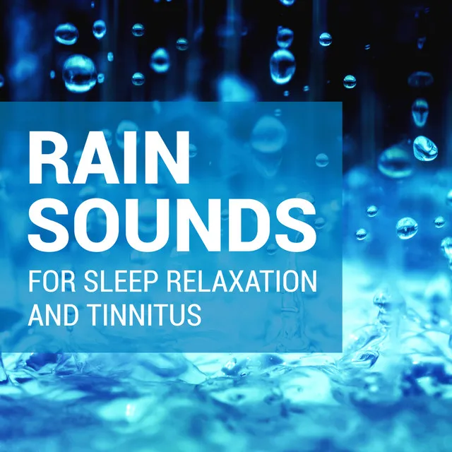 Rain Sounds for Sleep and Tinnitus