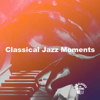 Classical Jazz Moments by Jazz Classics for Reading