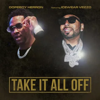 Take It All Off (feat. Icewear Vezzo) by Dopeboy Herron