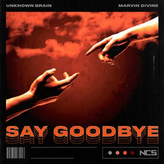 Say Goodbye by Unknown Brain