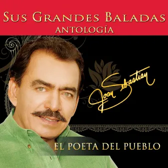 Antología: El Poeta Del Pueblo, Vol. 3 – Sus Grandes Baladas by Joan Sebastian