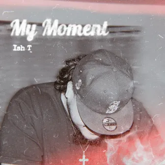 My Moment by Ish T