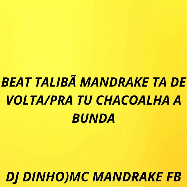 BEAT TALIBÃ MANDRAKE TA DE VOLTA/PRA TU CHACOALHA A BUNDA