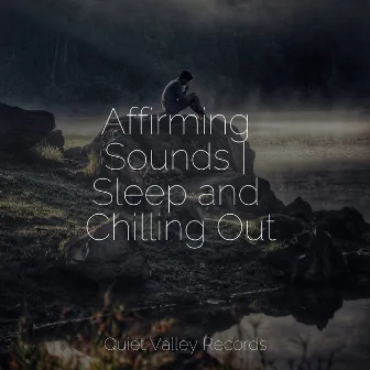 Affirming Sounds | Sleep and Chilling Out by Zen