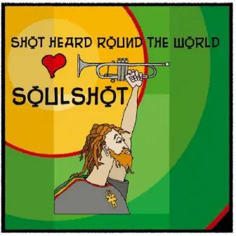 Shot Heard Round the World by Soulshot