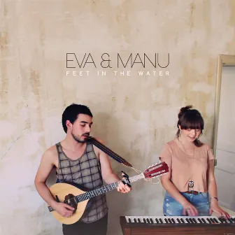 Feet In The Water (Radio Edit) by Eva + Manu