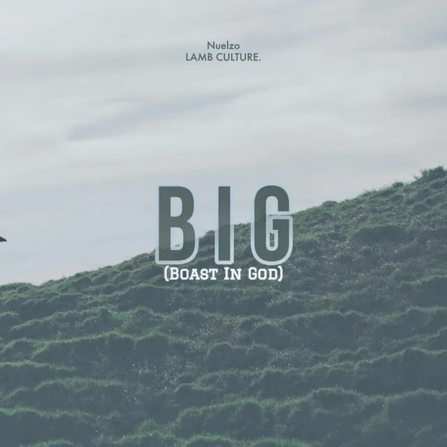 BIG (Boast In God)