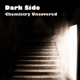 Dark Side by Chemistry Uncovered