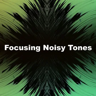 Focusing Noisy Tones by 