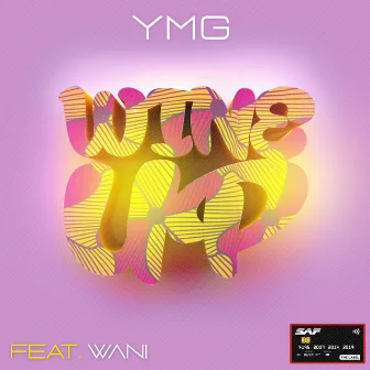 Wine Up by YMG