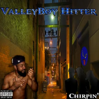 Chirpin' by ValleyBoy Hitter