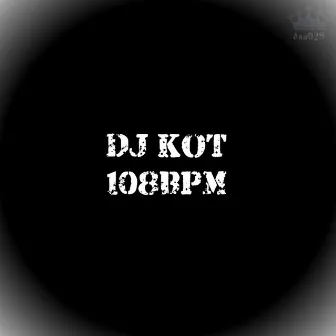 108bpm by Dj Kot