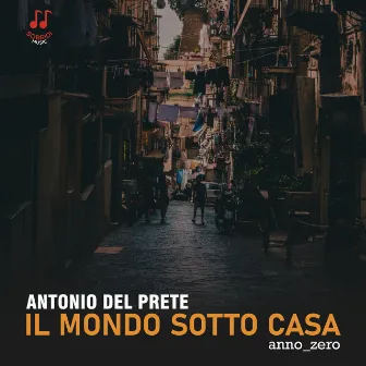 Il mondo sotto casa (anno zero) by Antonio Del Prete