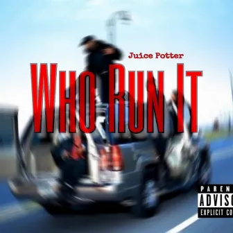 Who Run It (remix) by Juice Potter