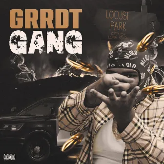 GRRDT GANG by Utt Dawg