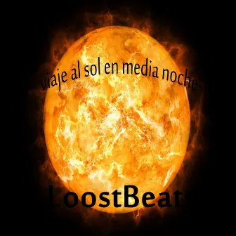 Viaje al Sol en Media Noche by LoostBeats