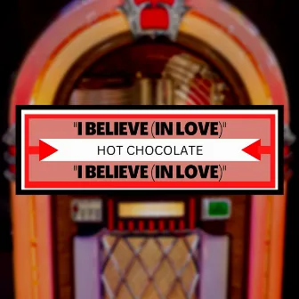 I Believe (In Love) by Hot Chocolate