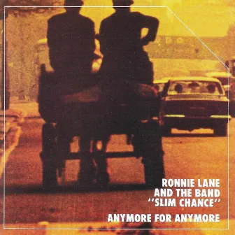 Anymore for Anymore by Ronnie Lane & Slim Chance