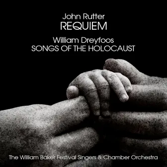 John Rutter: Requiem - William Dreyfoos: Songs of the Holocaust by The William Baker Festival Singers