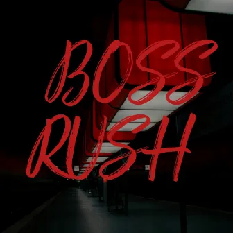 BOSS RUSH by G-L1GHT