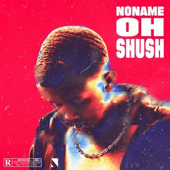 Oh Shush by Noname