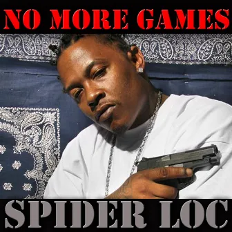 No More Games by Spider Loc