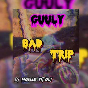 Badtrip by Guuly