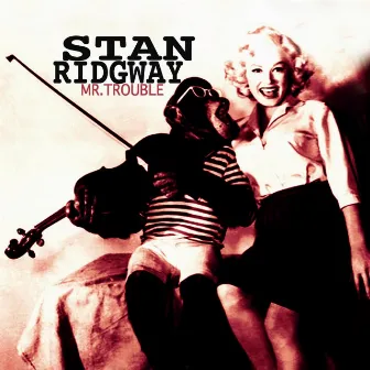 Mr. Trouble by Stan Ridgway