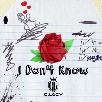 I Don't Know by C.LACY