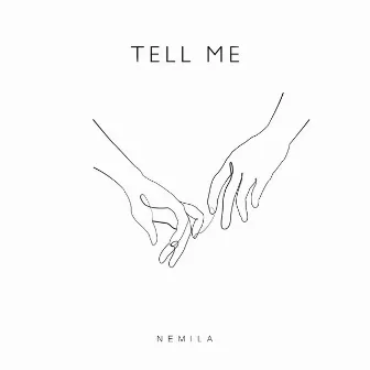 Tell Me by Nemila