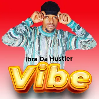 Vibe by Ibra Da Hustler