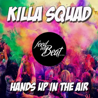 Hands up in the Air by Killa Squad