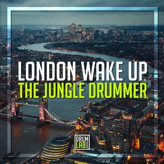 London Wake Up by The Jungle Drummer