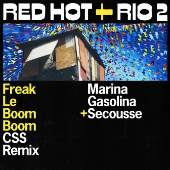 Freak Le Boom Boom (CSS Remix) by Marina Gasolina