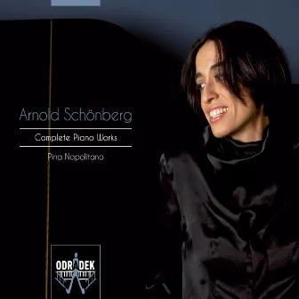 Schoenberg: Complete Works for Piano by Pina Napolitano