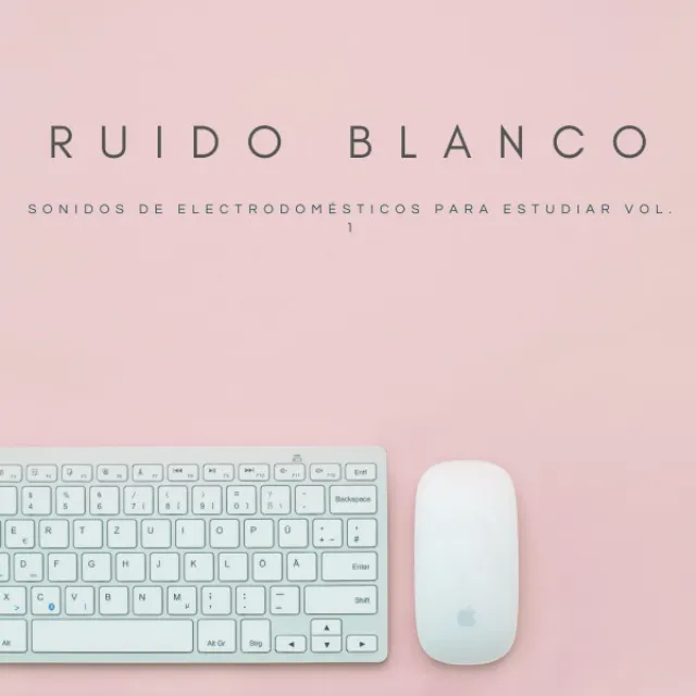 Ruido Blanco: Sonidos De Electrodomésticos Para Estudiar Vol. 1