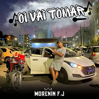 Oi Vai Tomar by MORENIN F.J