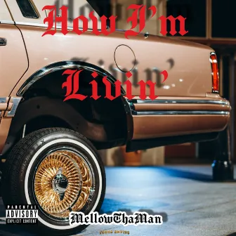 How I'm Livin' by MellowThaMan