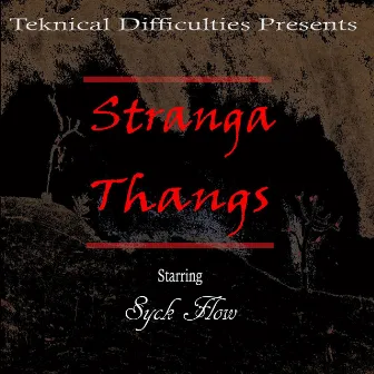 Stranga Thangs by Syck Flow