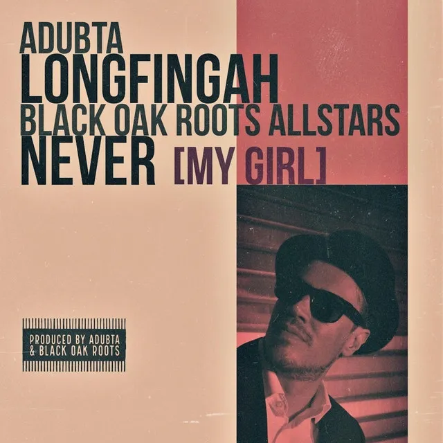 Never (My Girl) [feat. Longfingah & the Black Oak Roots Allstars]