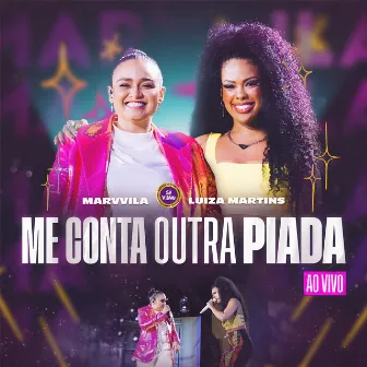 Me Conta Outra Piada (Ao Vivo) by Luiza Martins