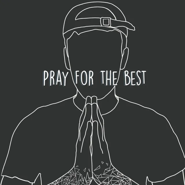 Pray For The Best