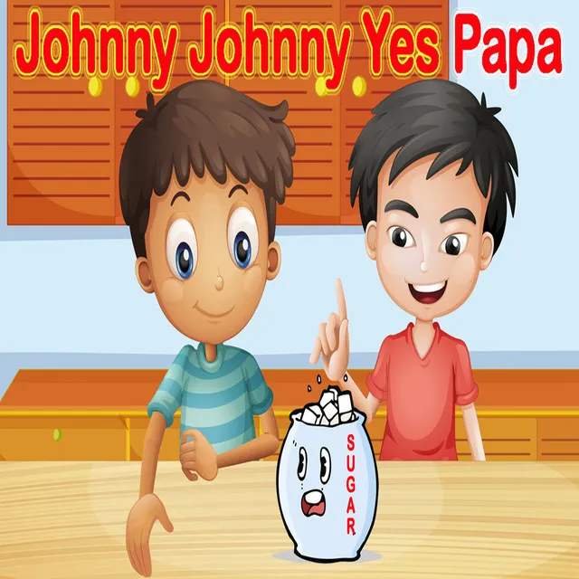 Johnny Johnny Yes Papa