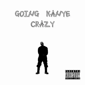 Going Kanye Crazy by Tribe Mark